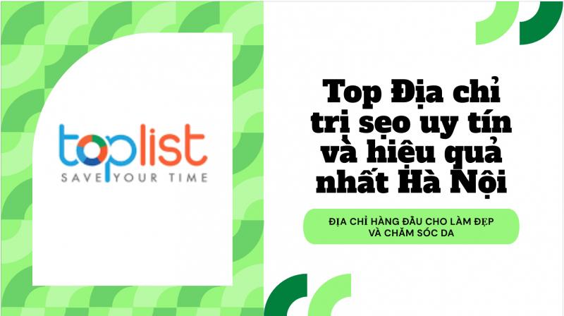 Top 11 Địa Chỉ Trị Sẹo Uy Tín và Hiệu Quả Nhất Tại Hà Nội 2026
