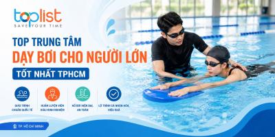 Trung tâm dạy bơi cho người lớn ở TPHCM (Sài Gòn) chuyên nghiệp, nổi tiếng nhất