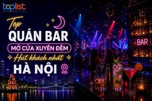 Quán bar Hà Nội mở xuyên đêm hút khách nhất hiện nay