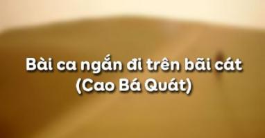 Bài soạn Bài ca ngắn đi trên bãi cát (Cao Bá Quát) (Ngữ Văn 11) hay nhất