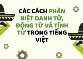 Cách phân biệt danh từ, động từ và tính từ trong Tiếng Việt chính xác nhất