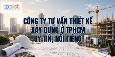 Công ty tư vấn thiết kế xây dựng ở TPHCM uy tín, nổi tiếng