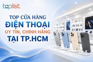 Cửa hàng điện thoại ở TPHCM (Sài Gòn) chính hãng, giá tốt