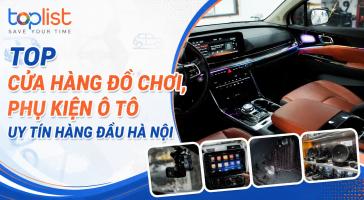 Cửa hàng đồ chơi, phụ kiện ô tô ở Hà Nội uy tín, chất lượng