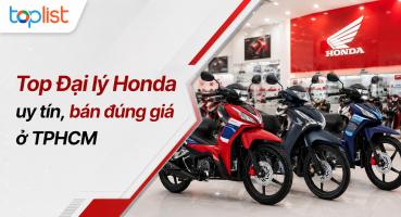 Đại lý Honda ở TP. HCM uy tín, bán đúng giá