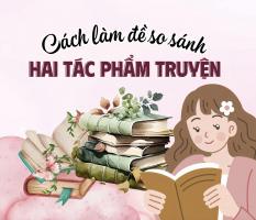 Dàn ý cách làm đề so sánh hai tác phẩm truyện hay nhất