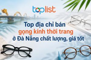 Địa chỉ bán gọng kính ở Đà Nẵng chất lượng, giá tốt