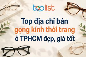 Địa chỉ bán gọng kính thời trang ở TPHCM đẹp, giá tốt