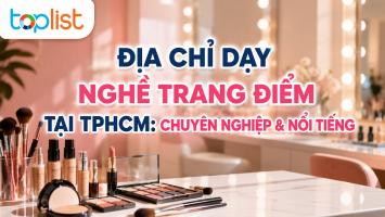 Địa chỉ dạy nghề trang điểm tại TPHCM: chuyên nghiệp & nổi tiếng