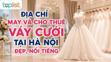 Địa chỉ may và cho thuê váy cưới tại Hà Nội đẹp, nổi tiếng
