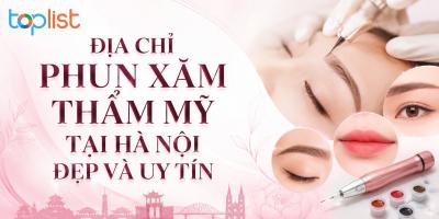 Địa chỉ phun xăm thẩm mỹ tại Hà Nội đẹp và uy tín [Cập nhật 2026]
