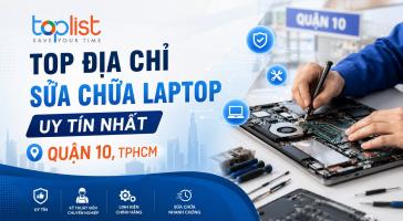 Địa chỉ sửa chữa máy tính/laptop ở Quận 10, TPHCM uy tín nhất
