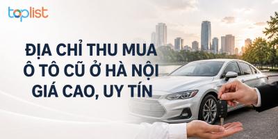 Địa chỉ thu mua ô tô cũ ở Hà Nội giá cao, uy tín