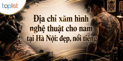 Địa chỉ xăm hình nghệ thuật cho nam tại Hà Nội: đẹp, nổi tiếng