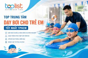 Địa điểm học bơi cho trẻ em ở TP.HCM uy tín, chuyên nghiệp nhất