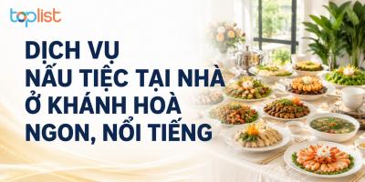 Dịch vụ nấu tiệc tại nhà ở Khánh Hoà ngon, nổi tiếng