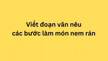 đoạn văn nêu các bước làm món nem rán hay nhất