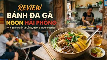 Quán bánh đa gà ở Hải Phòng: ngon, đông khách