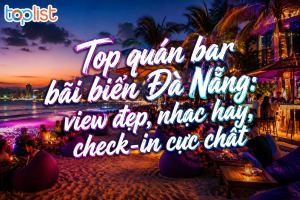 Quán bar bãi biển Đà Nẵng: view đẹp, nhạc hay, check-in cực chất