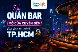 Quán bar TPHCM (Sài Gòn) mở xuyên đêm hút khách nhất hiện nay