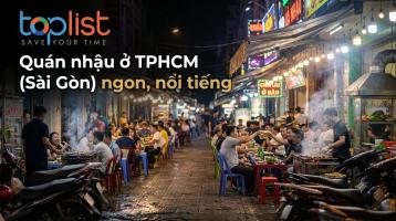 Quán nhậu ở TPHCM (Sài Gòn) ngon, nổi tiếng