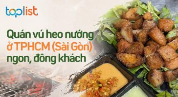 Quán vú heo nướng ở TPHCM (Sài Gòn) ngon, đông khách