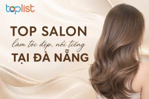 Salon làm tóc tại Đà Nẵng đẹp, nổi tiếng
