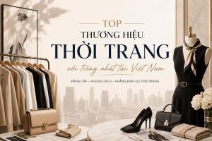 Thương hiệu thời trang nổi tiếng nhất tại Việt Nam