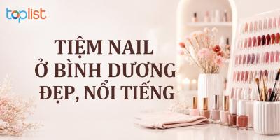 Tiệm nail ở Bình Dương đẹp, nổi tiếng