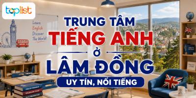 Trung tâm dạy tiếng Anh ở tỉnh Lâm Đồng uy tín, chất lượng