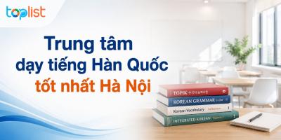 Trung tâm dạy tiếng Hàn Quốc tốt nhất Hà Nội