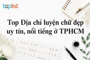 Trung tâm luyện chữ đẹp ở TPHCM (Sài Gòn) uy tín, nổi tiếng