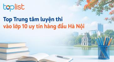 Trung tâm luyện thi vào lớp 10 uy tín hàng đầu Hà Nội