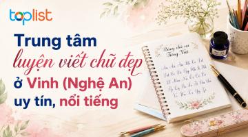 Trung tâm luyện viết chữ đẹp ở Vinh (Nghệ An) uy tín, nổi tiếng