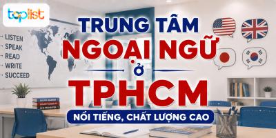 Trung tâm ngoại ngữ ở TPHCM: nổi tiếng, chất lượng cao