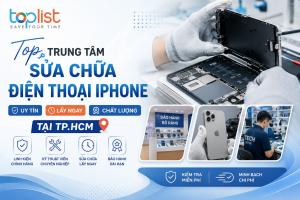 Trung tâm sửa chữa điện thoại iPhone ở TP.HCM uy tín, lấy ngay