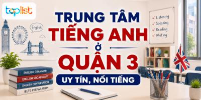 Trung tâm tiếng Anh ở Quận 3 uy tín, nổi tiếng