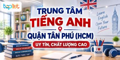 Trung tâm tiếng Anh quận Tân Phú (HCM) uy tín, chất lượng cao
