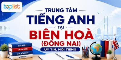 Trung tâm tiếng Anh tại Biên Hòa (Đồng Nai) uy tín, chất lượng