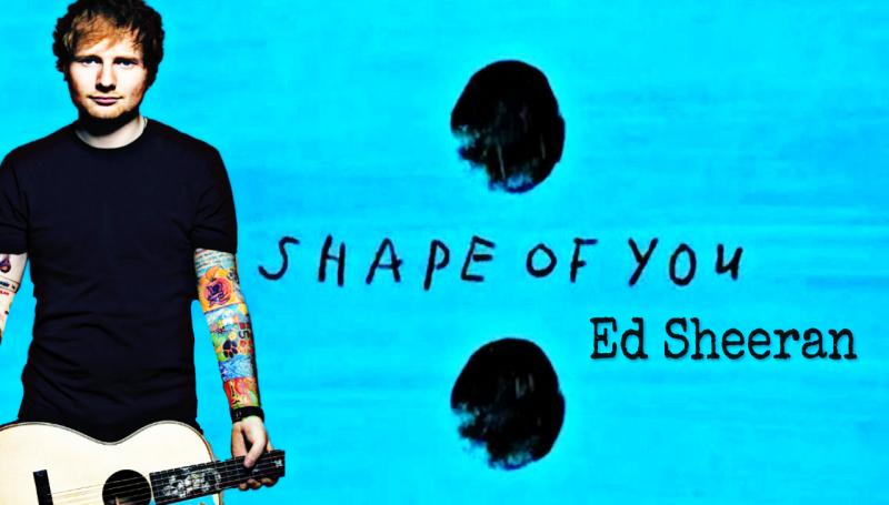 Shape of You của Ed Sheeran
