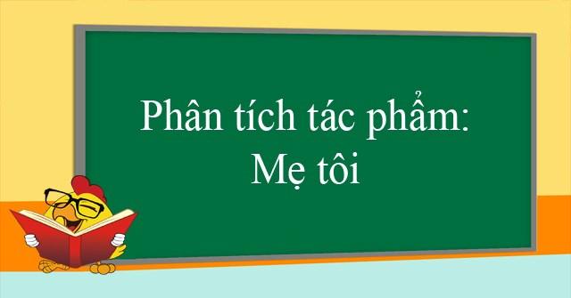 Soạn bài: Mẹ tôi - Ét-môn-đô-đơ A-mi-xi -  Bài 4