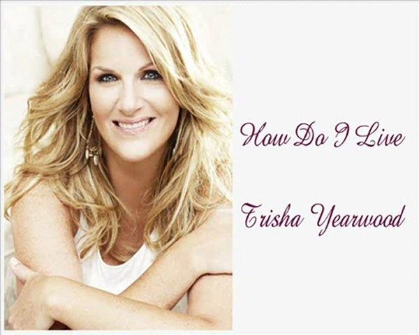 6 .How Do I Live - Trisha Yearwood