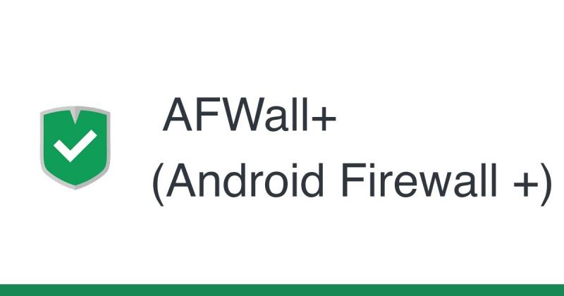 AFWall+(Android Firewall+) - ứng dụng hay cho Android đã root