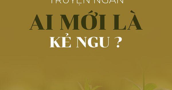 Ai mới là kẻ ngu?