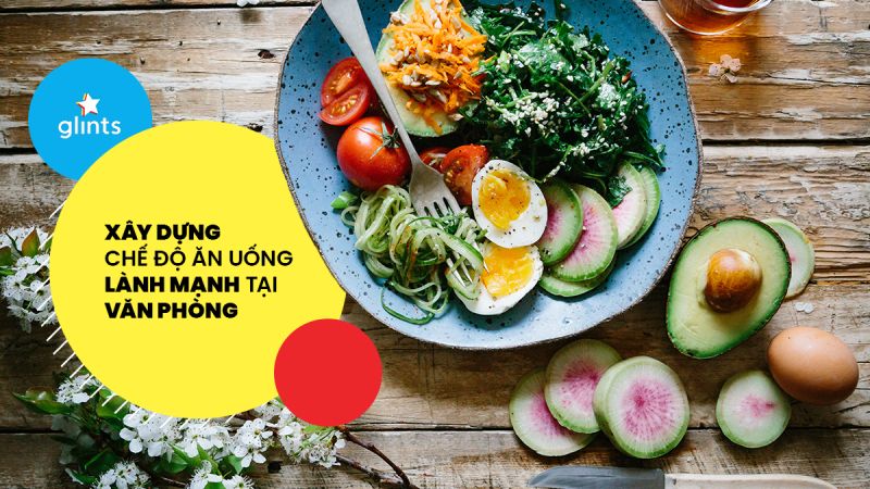 Ăn uống lành mạnh ở văn phòng