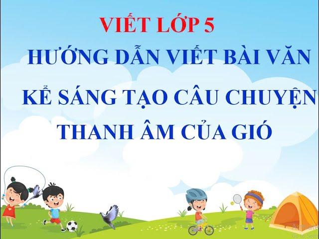 bài văn kể chuyện sáng tạo câu chuyện Thanh âm của gió lớp 5 - mẫu 1