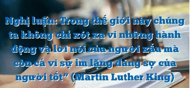 Bài văn nghị luận về sự im lặng đáng sợ của người tốt số 3