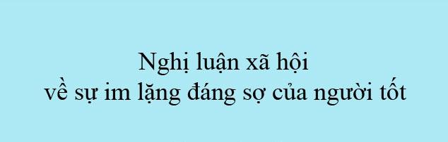 Bài văn nghị luận về sự im lặng đáng sợ của người tốt số 4