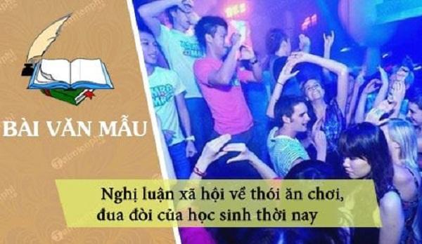 Bài văn nghị luận về thói ăn chơi đua đòi của giới trẻ hiện nay (lớp 9) hay nhất