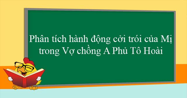 Bài văn phân tích hành động Mị cởi trói cho A Phủ số 6